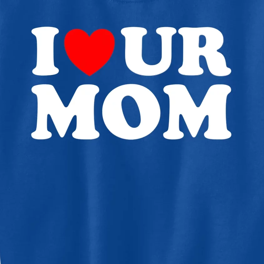 I Heart Ur Mom I Love Your Mom I Love Hot Moms Funny Saying Gift Kids Sweatshirt