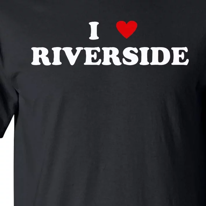 I Heart USA City I Love Riverside Tall T-Shirt