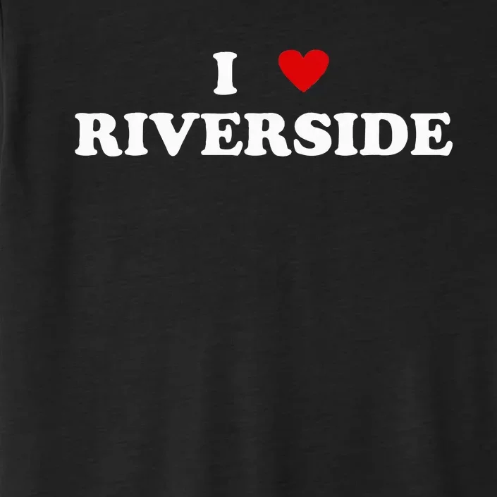 I Heart USA City I Love Riverside ChromaSoft Performance T-Shirt