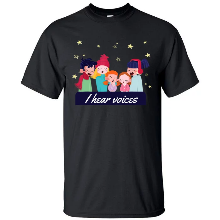 I Hear Voices Choir Singer Tall T-Shirt