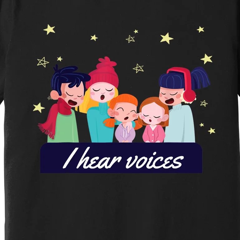 I Hear Voices Choir Singer Premium T-Shirt