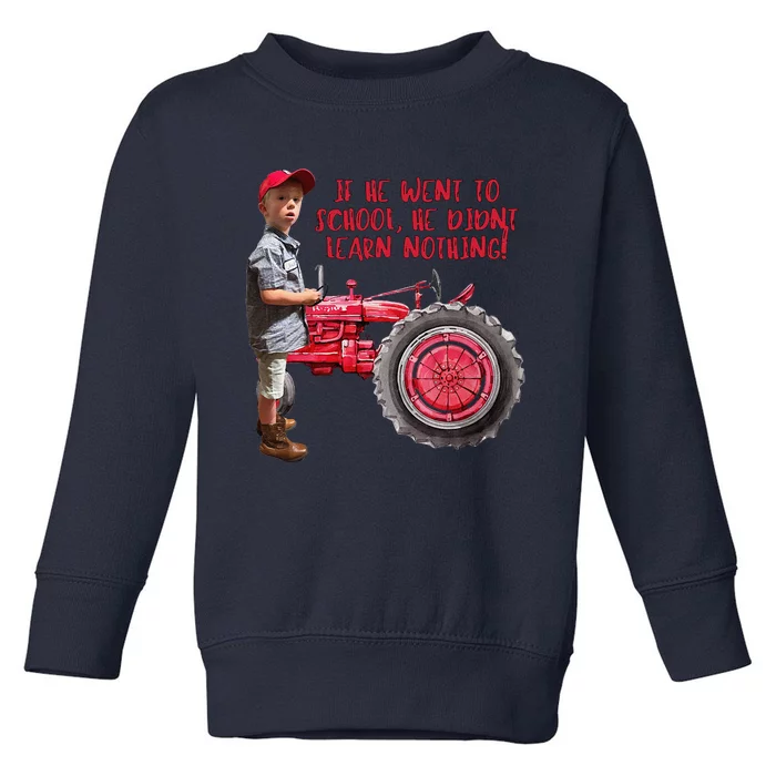 If He Went To School He DidnT Learn Nothing Jack Toddler Sweatshirt