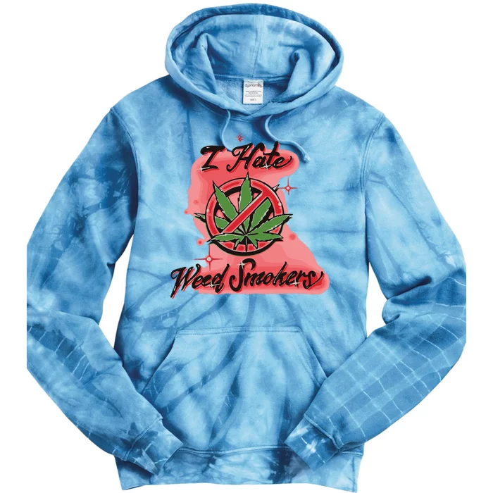 I Hate Weed Smokers Tie Dye Hoodie