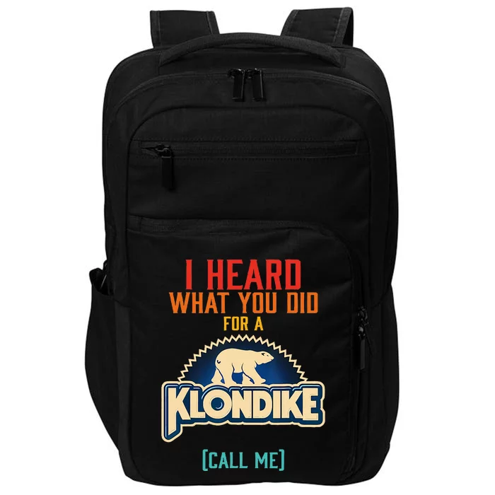 I Heard What You Did For A Klondike Funny Design Impact Tech Backpack