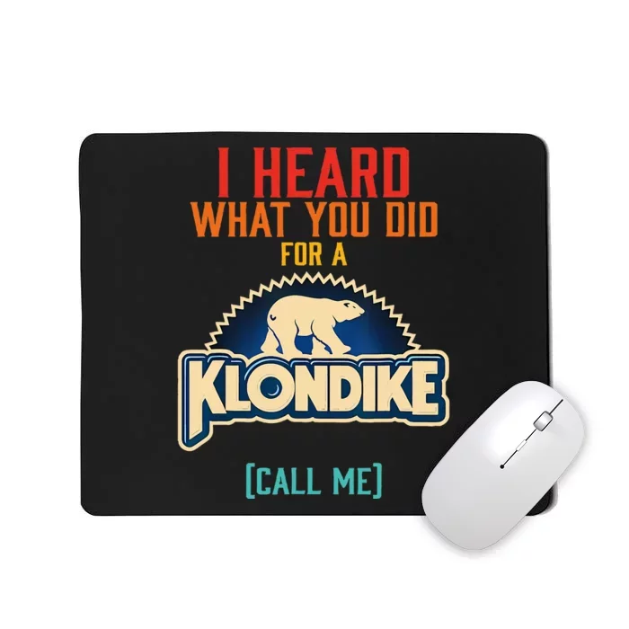 I Heard What You Did For A Klondike Funny Design Mousepad