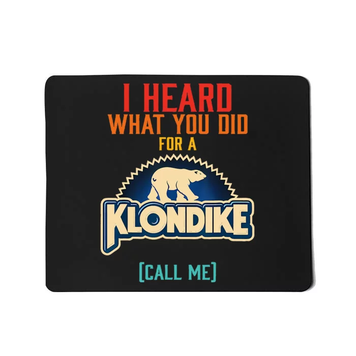 I Heard What You Did For A Klondike Funny Design Mousepad