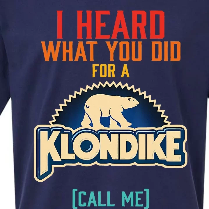 I Heard What You Did For A Klondike Funny Design Sueded Cloud Jersey T-Shirt