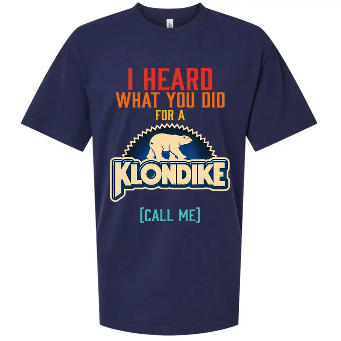 I Heard What You Did For A Klondike Funny Design Sueded Cloud Jersey T-Shirt