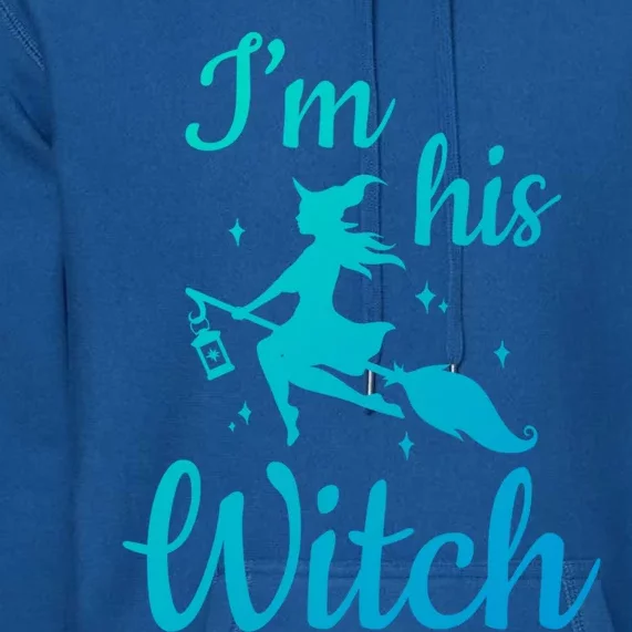 Im His Witch Cute Couple Halloween Costume Cute Gift Premium Hoodie