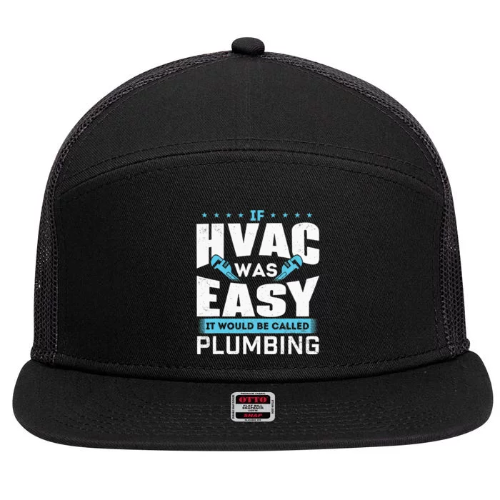 If HVAC Was Easy It Would Be Called Plumbing HVAC Technician 7 Panel Mesh Trucker Snapback Hat