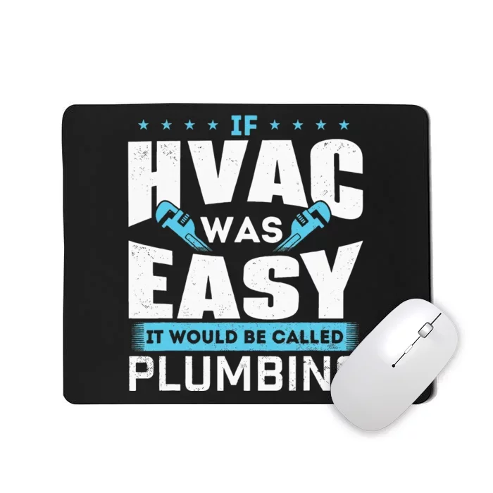 If HVAC Was Easy It Would Be Called Plumbing HVAC Technician Mousepad