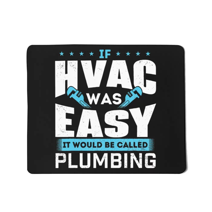 If HVAC Was Easy It Would Be Called Plumbing HVAC Technician Mousepad