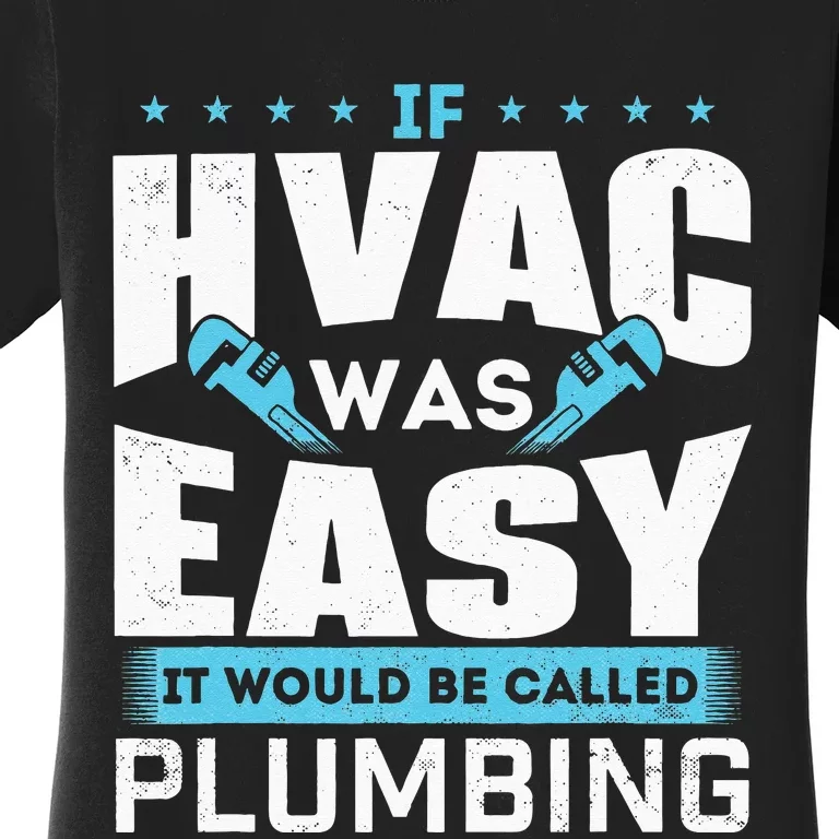 If HVAC Was Easy It Would Be Called Plumbing HVAC Technician Women's T-Shirt