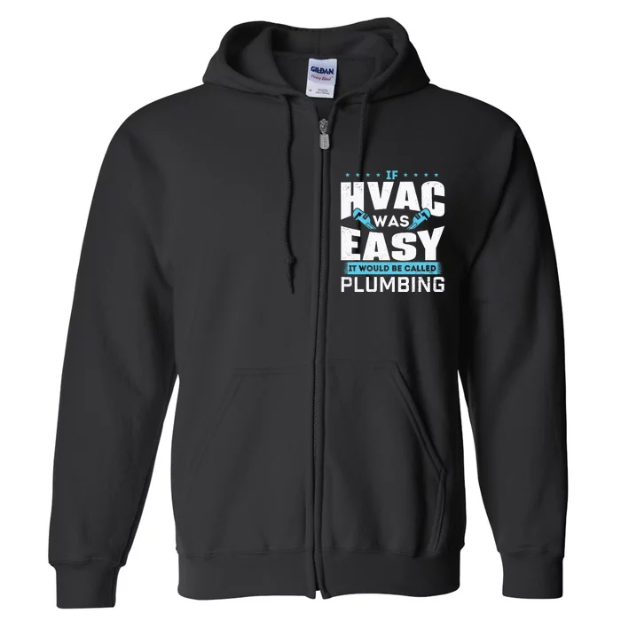 If HVAC Was Easy It Would Be Called Plumbing HVAC Technician Full Zip Hoodie