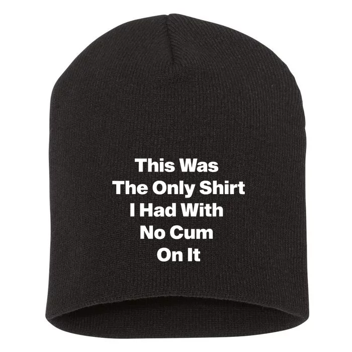 I Had With No Cum On It Funny Saying Short Acrylic Beanie