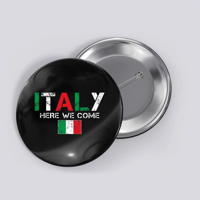 Italy Here We Come Matching Italian Family Vacation Trip Button