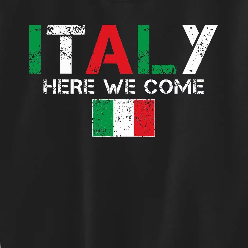 Italy Here We Come Matching Italian Family Vacation Trip Kids Sweatshirt