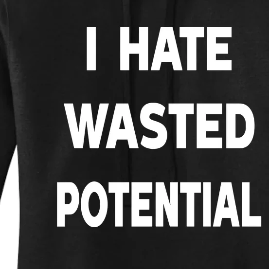 I Hate Wasted Potential Women's Pullover Hoodie