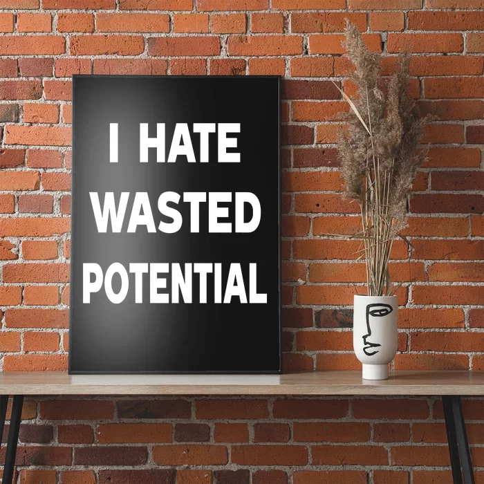 I Hate Wasted Potential Poster