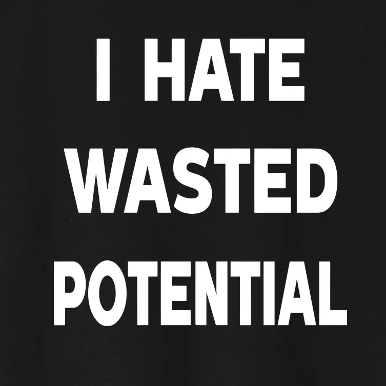 I Hate Wasted Potential Women's Crop Top Tee