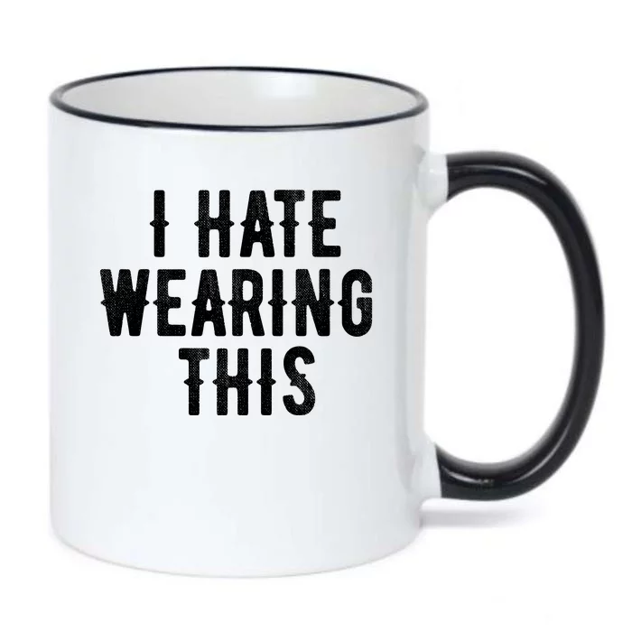 I Hate Wearing This Funny Black Color Changing Mug