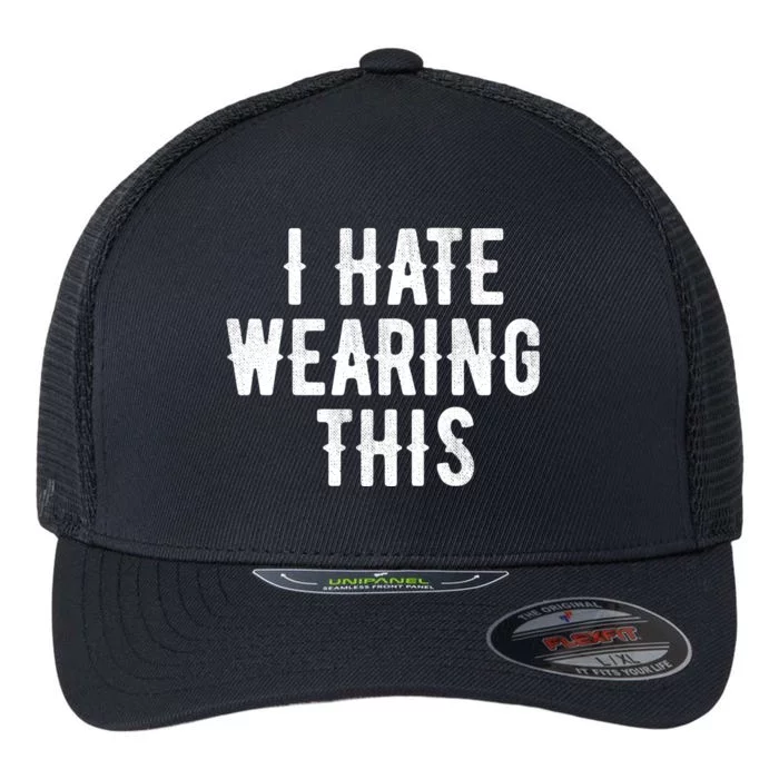 I Hate Wearing This Funny Flexfit Unipanel Trucker Cap