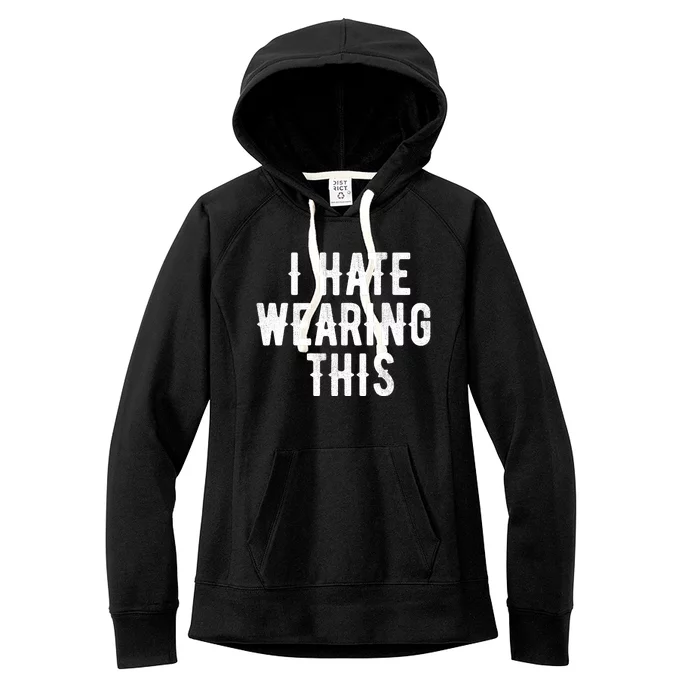 I Hate Wearing This Funny Women's Fleece Hoodie