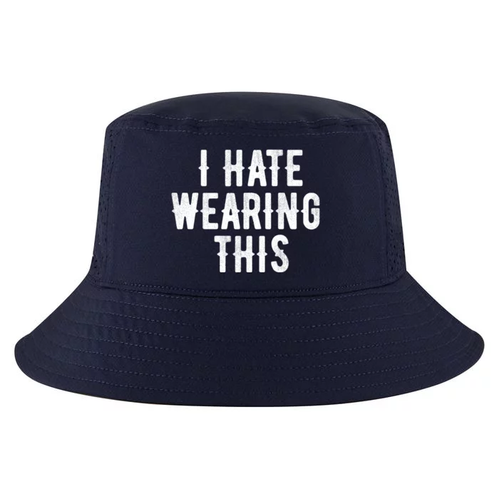 I Hate Wearing This Funny Cool Comfort Performance Bucket Hat