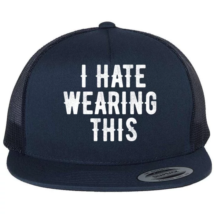 I Hate Wearing This Funny Flat Bill Trucker Hat