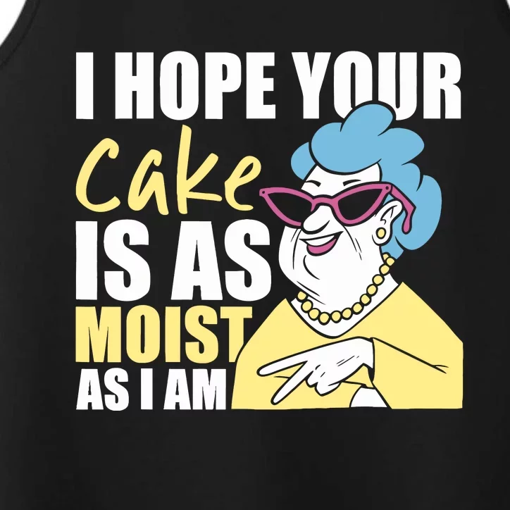 I Hope Your Cake Is As Moist As I Am Funny Performance Tank