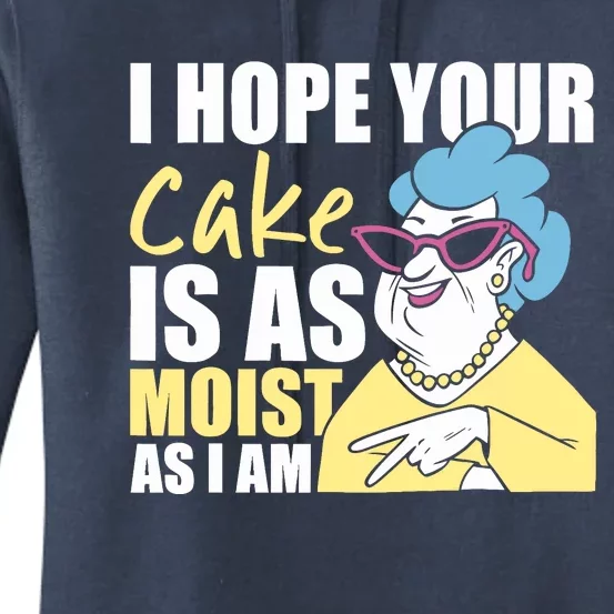 I Hope Your Cake Is As Moist As I Am Funny Women's Pullover Hoodie