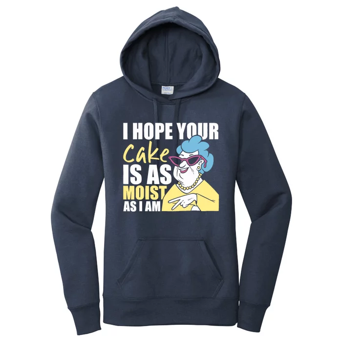 I Hope Your Cake Is As Moist As I Am Funny Women's Pullover Hoodie