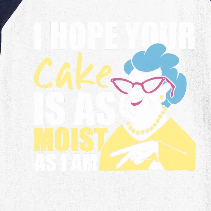 I Hope Your Cake Is As Moist As I Am Funny Baseball Sleeve Shirt