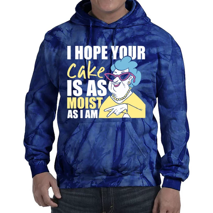 I Hope Your Cake Is As Moist As I Am Funny Tie Dye Hoodie