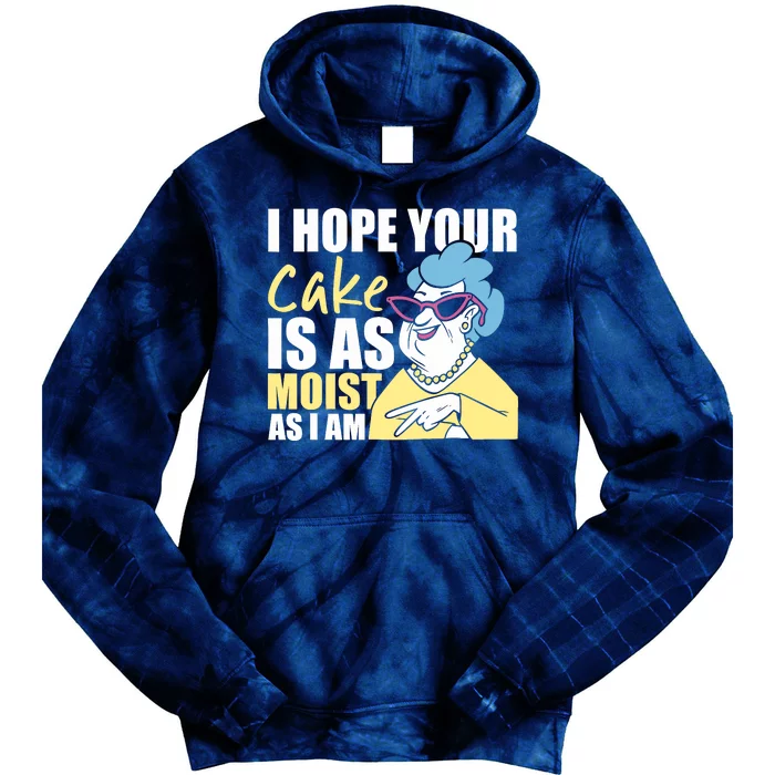 I Hope Your Cake Is As Moist As I Am Funny Tie Dye Hoodie