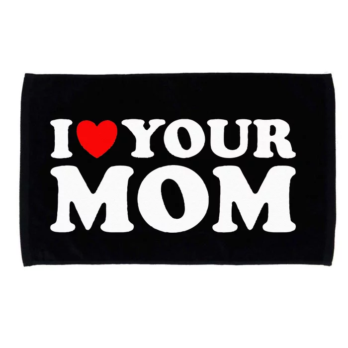 I Heart Your Mom - Funny I Love My Mom I Love Hot Moms Joke Microfiber Hand Towel