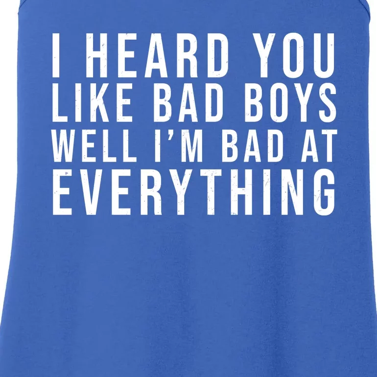 I Heard You Like Bad Boys Well I'm Bat At Everything Ladies Essential Tank