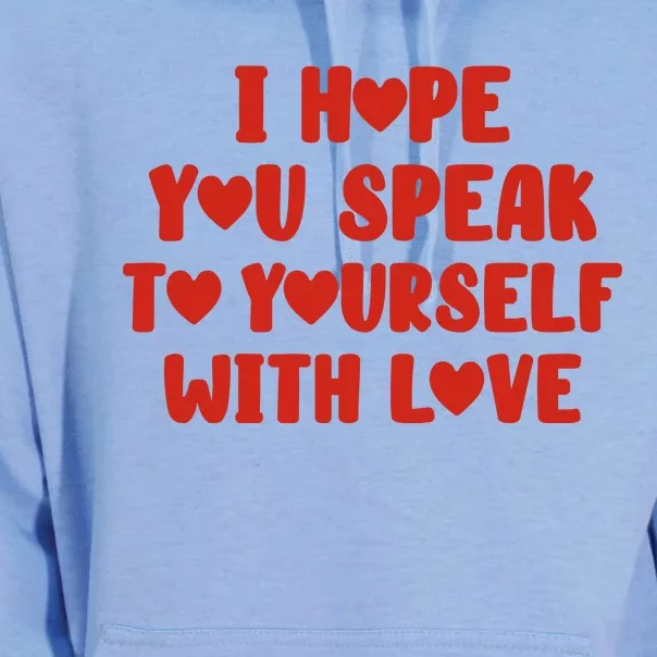 I Hope You Speak To Yourself With Love Powerful Self Compassion And Positivity Unisex Surf Hoodie