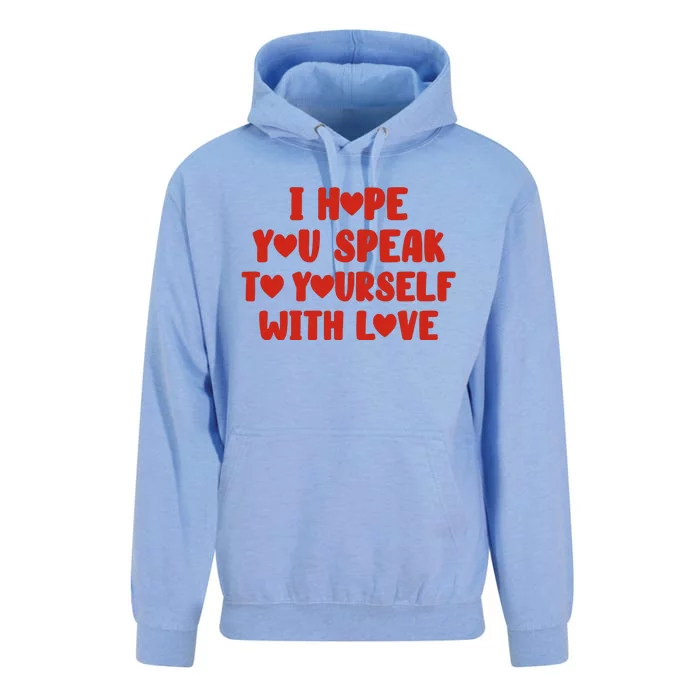 I Hope You Speak To Yourself With Love Powerful Self Compassion And Positivity Unisex Surf Hoodie