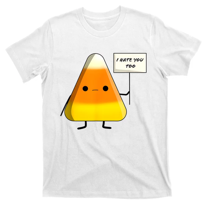 I Hate You Too Funny Halloween Candy Corn T-Shirt