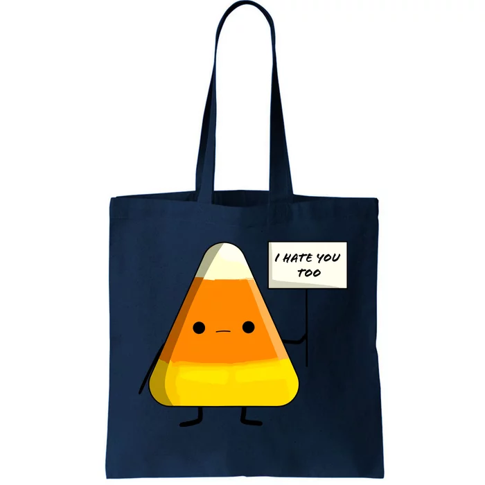 I Hate You Too I Dont Like You Either Funny Halloween Candy Corn Tote Bag