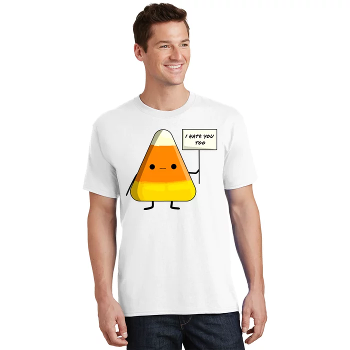 I Hate You Too I Dont Like You Either Funny Halloween Candy Corn T-Shirt