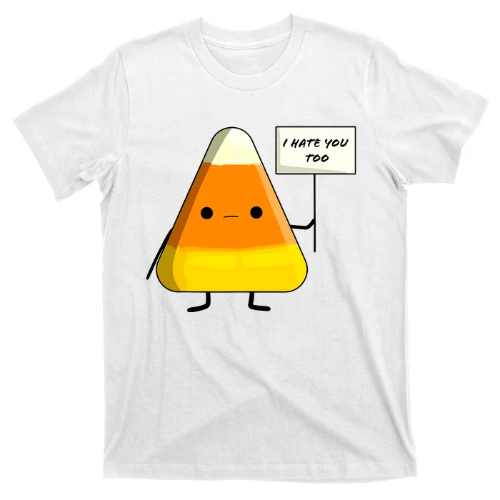 I Hate You Too I Dont Like You Either Funny Halloween Candy Corn T-Shirt