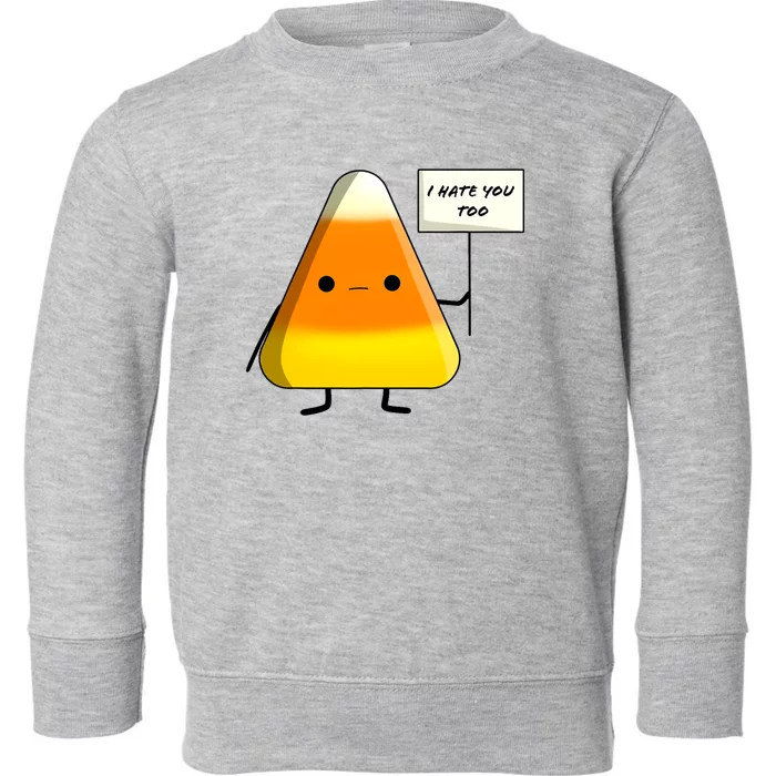 I Hate You Too Funny Halloween Candy Corn Toddler Sweatshirt