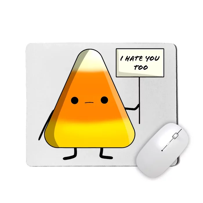 I Hate You Too Funny Halloween Candy Corn Mousepad