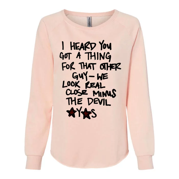 I Heard You Got A Thing For That Other Guy We Look Real Close Minus Womens California Wash Sweatshirt