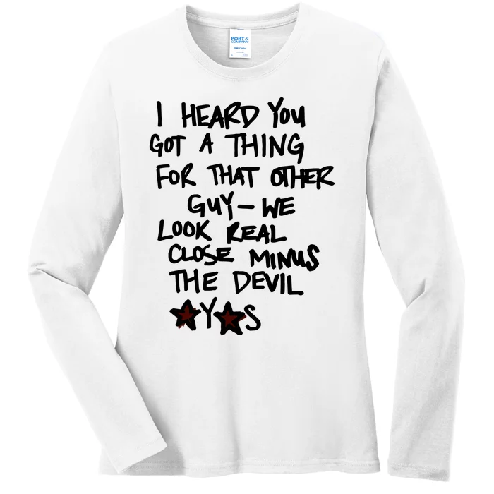 I Heard You Got A Thing For That Other Guy We Look Real Close Minus Ladies Long Sleeve Shirt