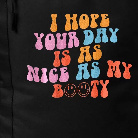 I Hope Your Day Is As Nice As My Booty Words On Back Daily Commute Backpack