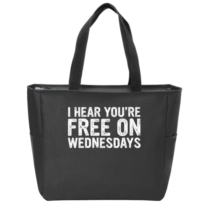 I Hear You’Re Free On Wednesdays Zip Tote Bag