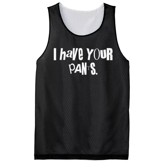 I Have Your Pants Funny Saying Quote Meme Gift Mesh Reversible Basketball Jersey Tank